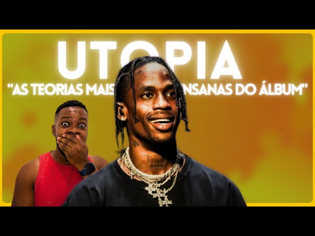 6 TEORIAS BIZARRAS DO ÁLBUM "UTOPIA" DO TRAVIS SCOTT