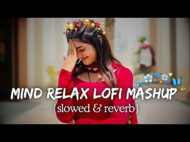 MIND RELAX SONG 🥰| LOFI MASHUP | MIND RELAX LOFI