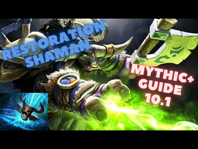 Restoration Shaman Mythic+ Guide 10.1