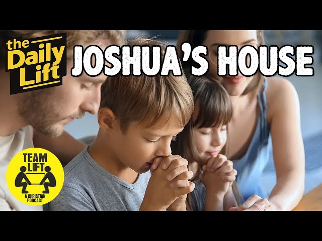 the Daily Lift 204 | Joshua’s House