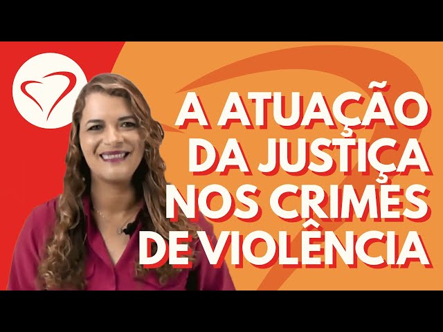 A Atuação da Justiça nos Crimes que Envolvem Violência Contra Mulheres, Crianças e Adolescentes