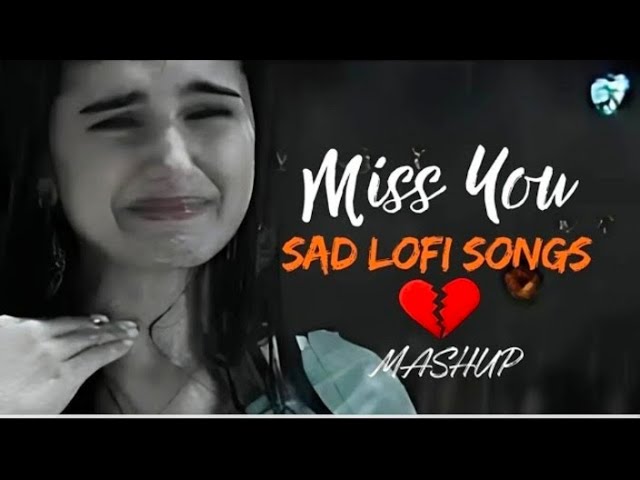 LIVE🔴 Sad Lofi Mashup - brocken Heart Mashup 2025 💔😢 Sad song live || live songs