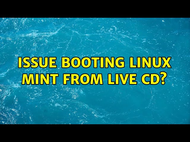 Issue booting Linux Mint from Live CD?