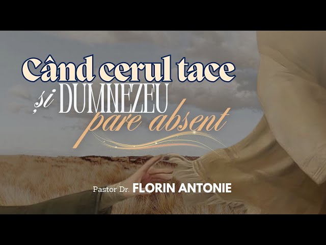 Când Cerul tace și Dumnezeu pare absent - Florin Antonie