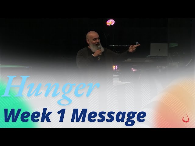 Hunger | Week 1 Message