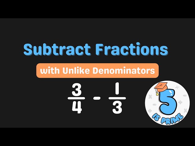 Subtract Fractions with Unlike Denominators | Step-by-Step with Practice Examples | Math Made Easy