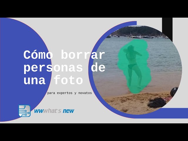 Cómo borrar personas y objetos de una foto