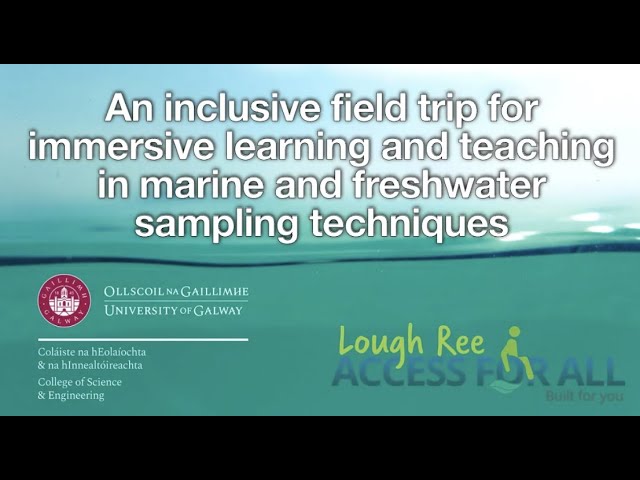 An inclusive field trip for immersive learning & teaching in marine & freshwater sampling techniques