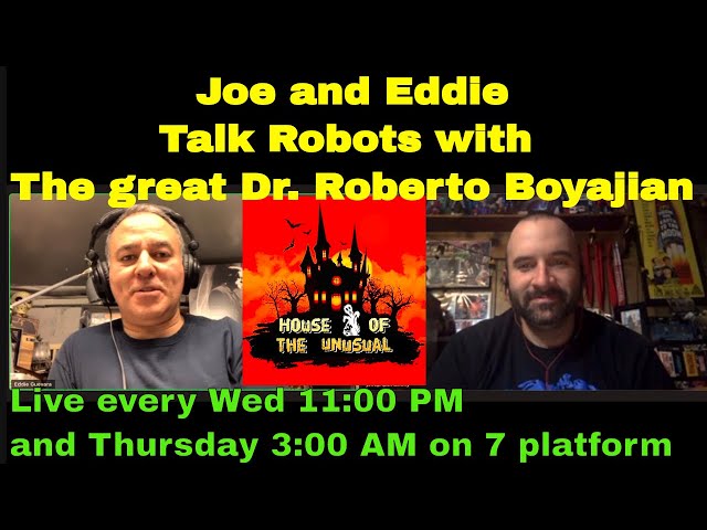 Horror! Terror! Magic! Mechanical Mayhem!.Eddie and Joe vs Robot #houseoftheunusual.radio #rwbmd.com