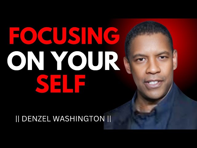 FOCUSING ON YOURSELF ! #denzelwashington #motivationalspeech #motivation #neverendingselfimprovement