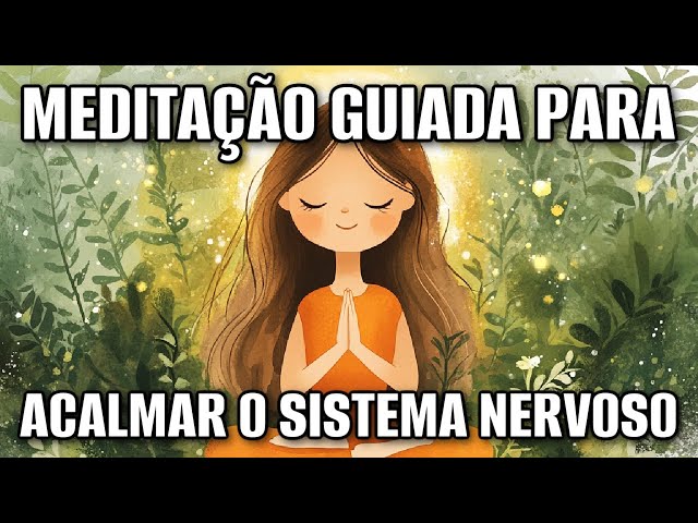 MEDITAÇÃO DA MANHÃ: ACALME O SISTEMA NERVOSO