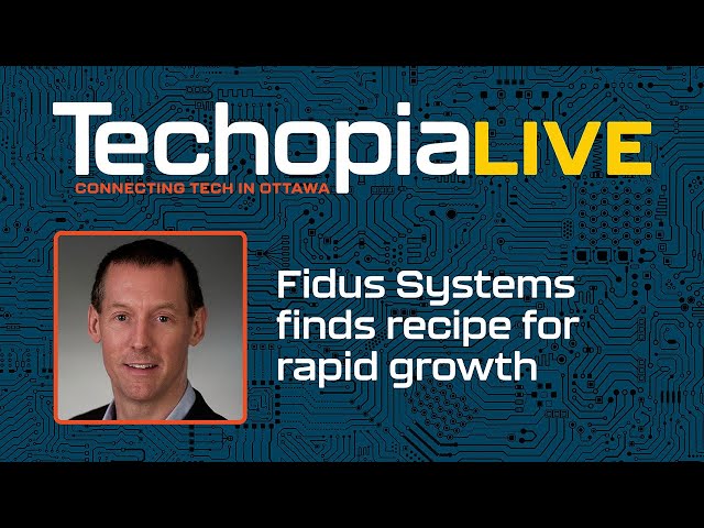 Techopia Live: Fidus Systems finds recipe for rapid growth