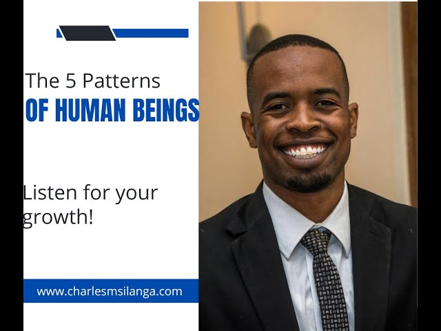 The 5 Patterns of Human beings | Charles Msilanga