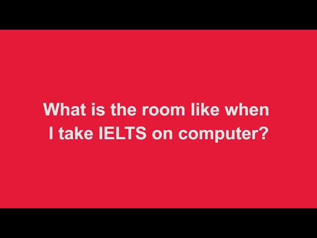 What is the room like when I take IELTS on a computer?