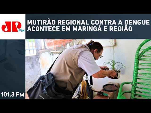 MUTIRÃO REGIONAL CONTRA A DENGUE ACONTECE EM MARINGÁ E REGIÃO