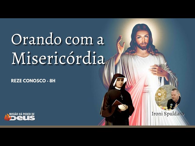 Orando com a Misericórdia - Ironi Spuldaro | 26/02/2025