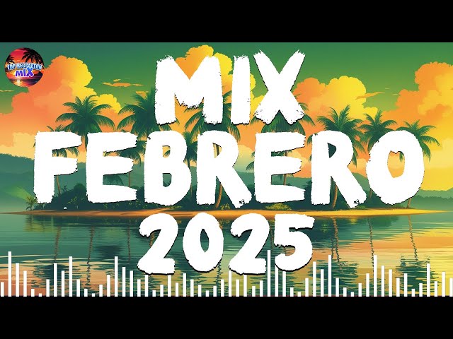 MIX FEBRERO MUSICA LATINA 2025 - NEW REGGAETON MUSICA - KAROL G, SHAKIRA, BAD BUNNY, MALUMA, FEID