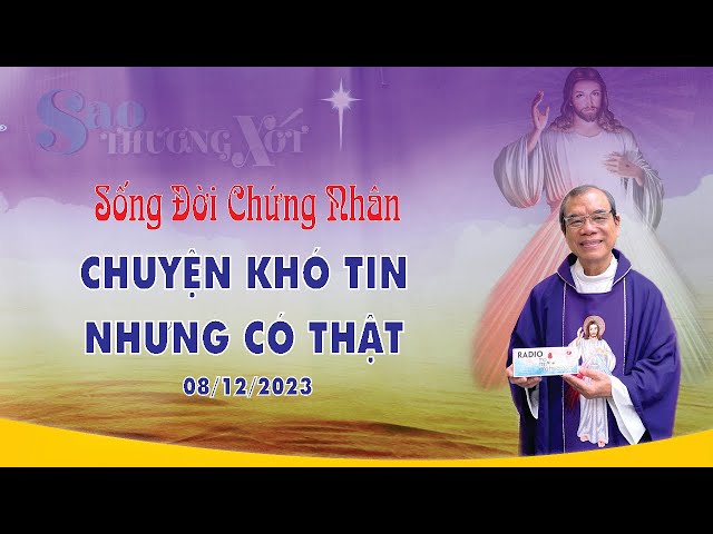 Sống Đời Chứng Nhân | Chuyện Khó Tin - Nhưng Có Thật | 08/12/2023