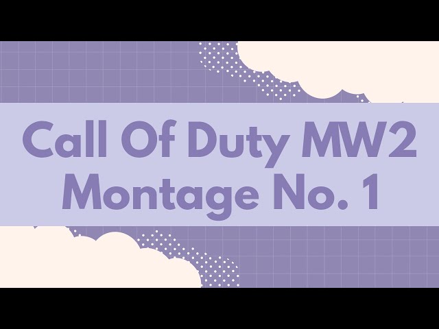 MW2 Cod Montage No.1 At the Top - Neffex