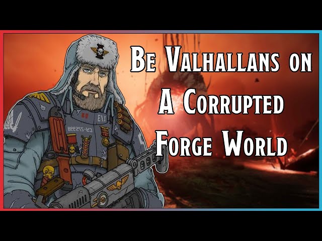 Be Valhallans On A Corrupted Forge World =][= The Chaos Incersion