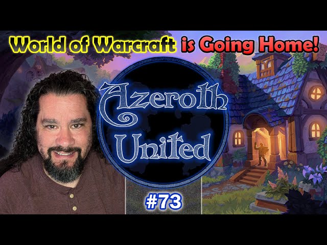 Episode 73 - World of Warcraft is Going Home!