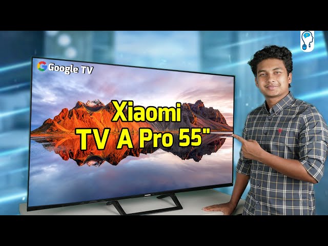 Xiaomi TV A Pro 55" Review - অফিশিয়াল ওয়ারেন্টি সহ কেমন ডীল?