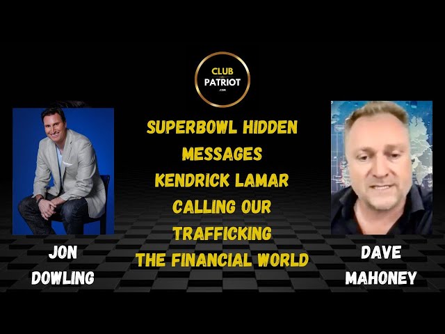 Jon Dowling & Dave Mahoney Superbowl Hidden Messages & The Financial World Feb 2025