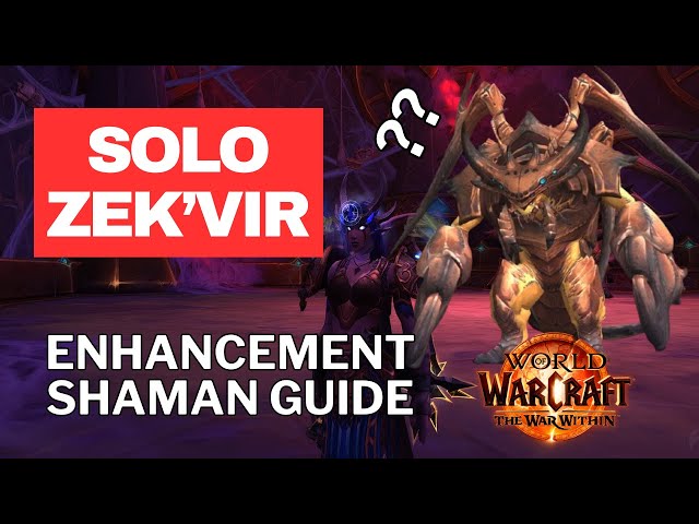 How to Solo Zek'vir On ?? Difficulty as Enhancement Shaman Guide