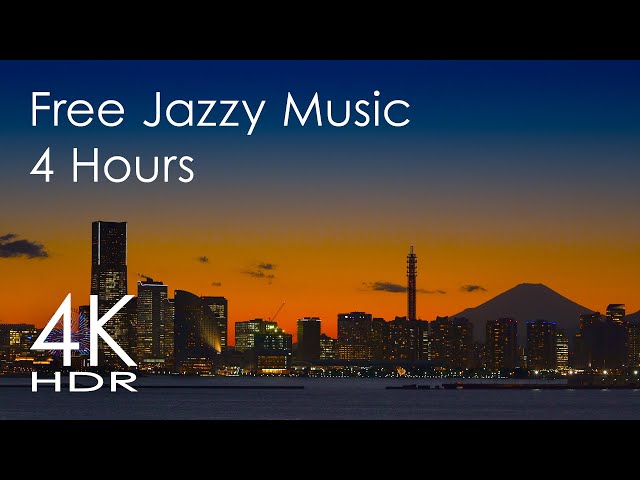 Feel Good Smooth Jazz & Ambient 4 Hours (4K HDR Yokohama & Mt.Fuji in Japan at Evening View)