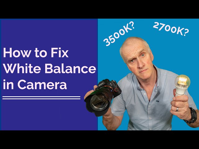 How to Fix White Balance in Camera