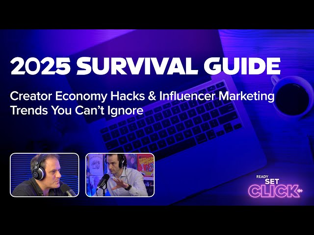 2025 Survival Guide: Creator Economy Hacks & Influencer Marketing Trends You Can’t Ignore