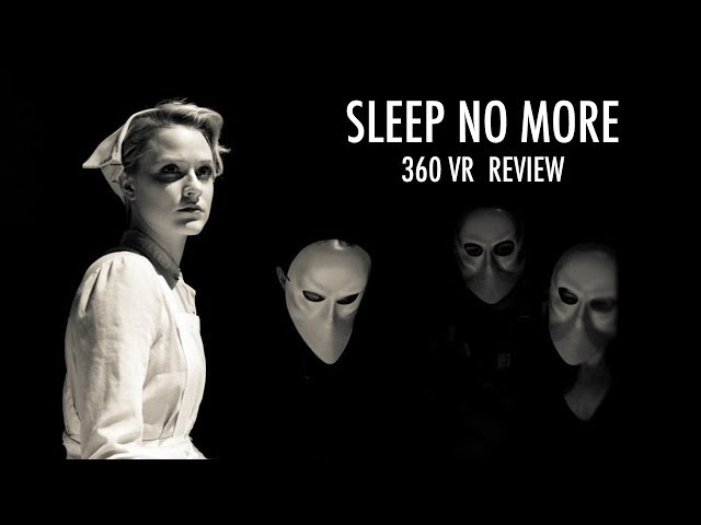 SLEEP NO MORE (360° VR)