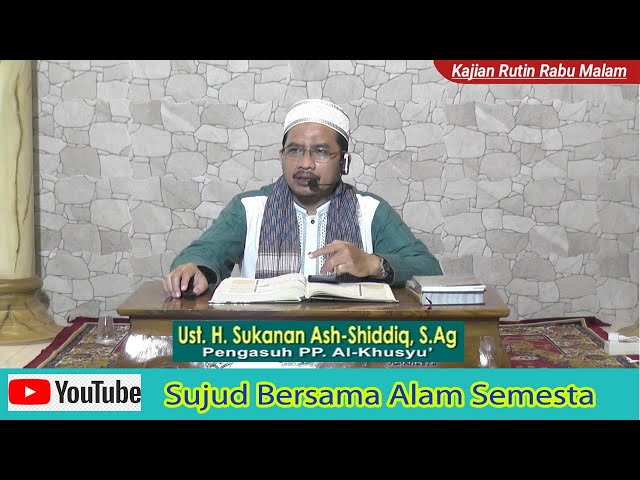 Sujud Bersama Alam Semesta - Ust. Sukanan, S.Ag