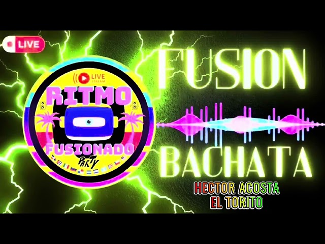 EL TORITO - HECTOR ACOSTA - BACHATA MIX