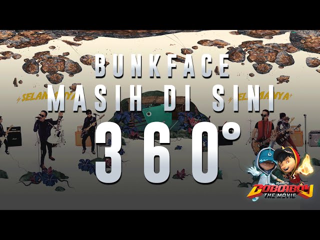 360 Video Bunkface - Masih Di Sini (BoBoiBoy The Movie OST)