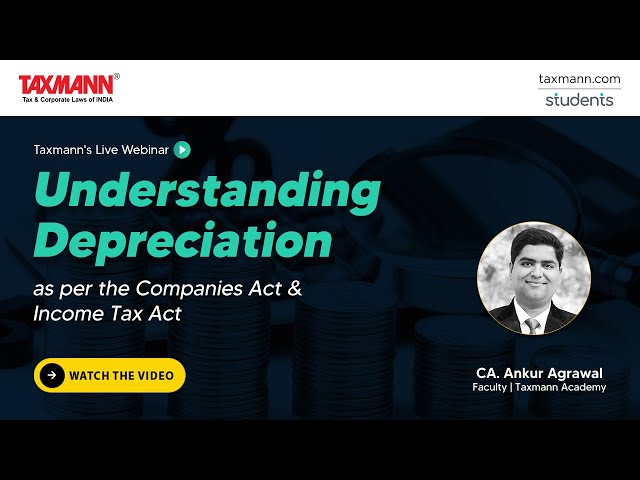 Taxmann.com | Students’ Webinar – Understanding Depreciation as per the Companies Act & ITA