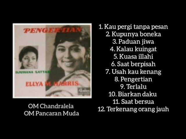 Full Album - Pengertian - Ellya khadam / Juhana Satar - Chandralela/Pancaran Muda.