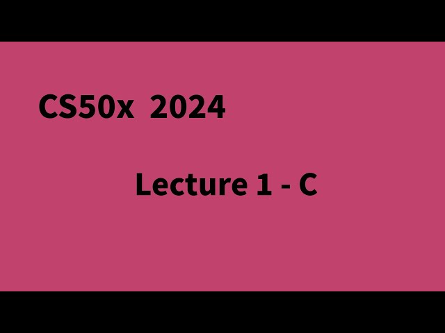 CS50x 2024 Lecture 1 - C