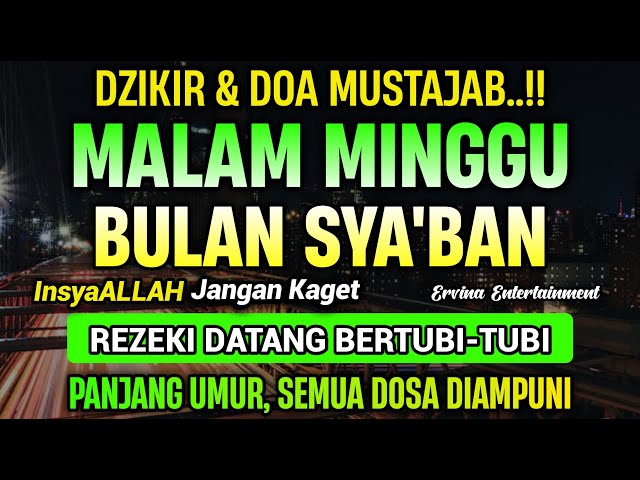 Dzikir Mustajab Malam Minggu Sya'ban !! InsyaAllah Rezekimu Mengalir Deras, Night Dua, Zikir Malam