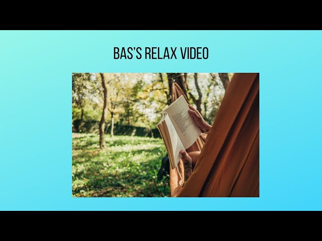 Bas’s relaxation helping video