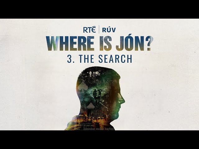 Where is Jón? - Ep 3: The Search | True Crime Podcast | RTÉ