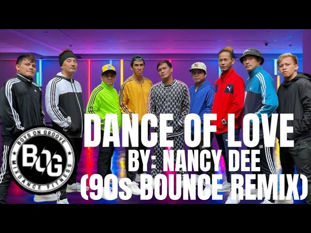 DANCE OF LOVE BY: NANCY DEE (90s BOUNCE REMIX) SB90s STREETBOYS!!! BOG DANCE FITNESS…