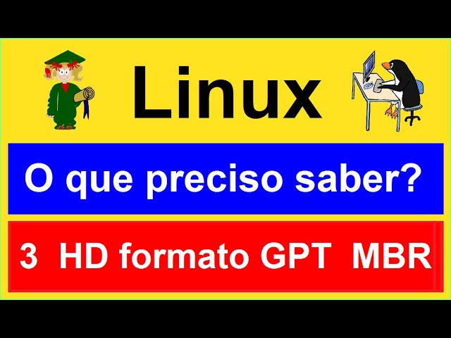 3- Formato do HD GPT MBR. Como saber se meu disco é gpt ou mbr. O QUE PRECISO SABER PARA USAR LINUX