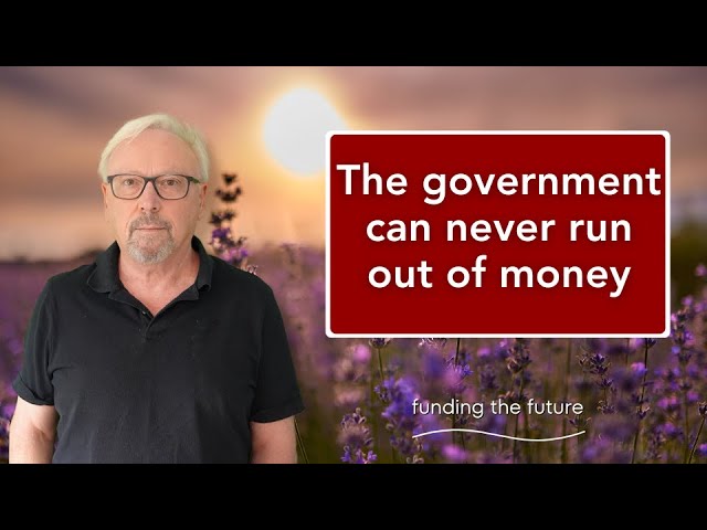 The government can never run out of money