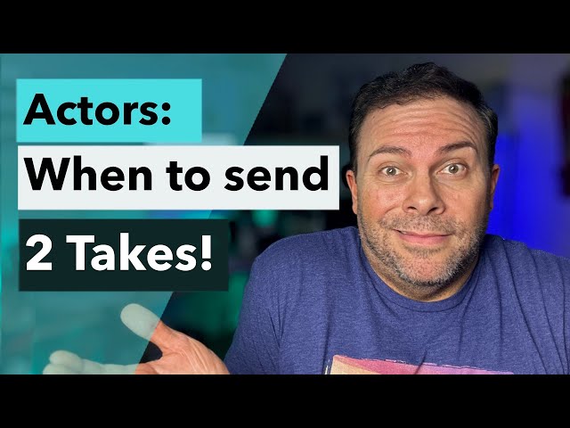 Actors: When to Send 2 Takes (and how to differentiate them!)