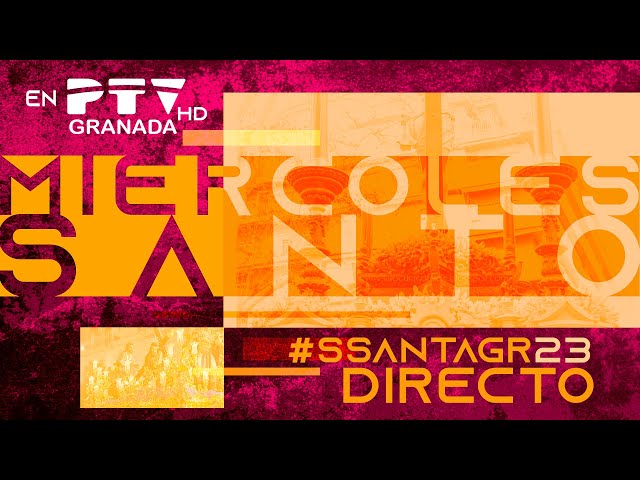 Miércoles Santo 2023 🟠 PTV Granada HD