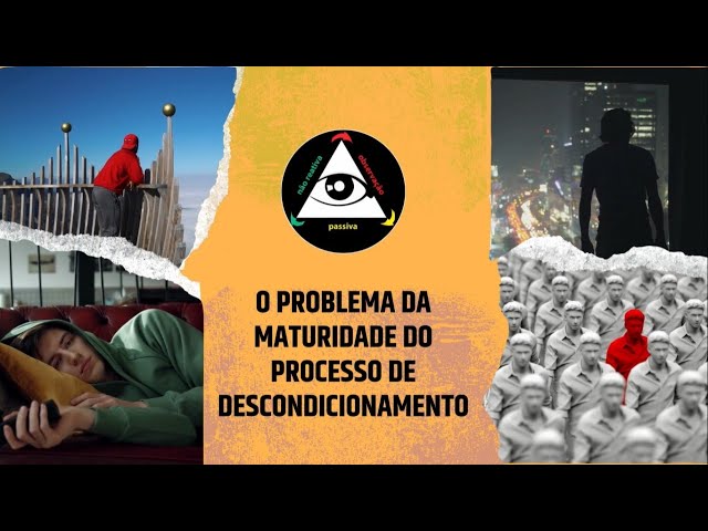 O problema da maturidade do descondicionamento