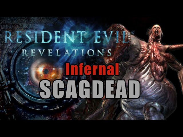 Scagdead - Resident Evil: Revelations | Difficulty : Infernal