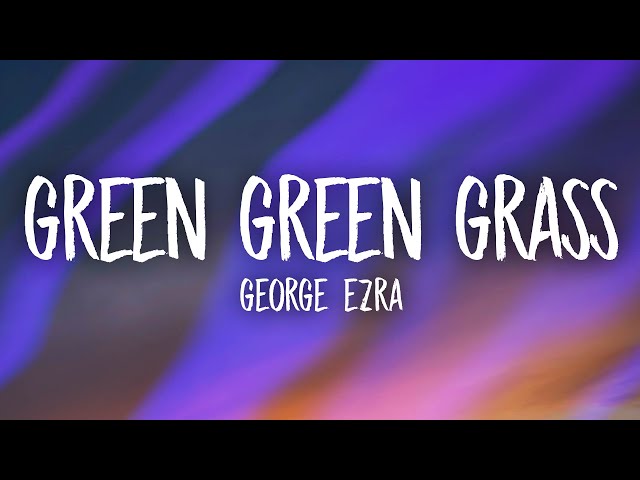 George Ezra - Green Green Grass (sped up) Lyrics