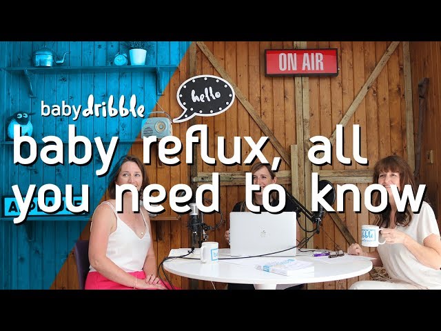 Baby Reflux, Diagnose, Causes and Prevention | BABY DRIBBLE: THE PODCAST | Episode: 16